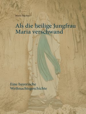 cover image of Als die heilige Jungfrau Maria verschwand